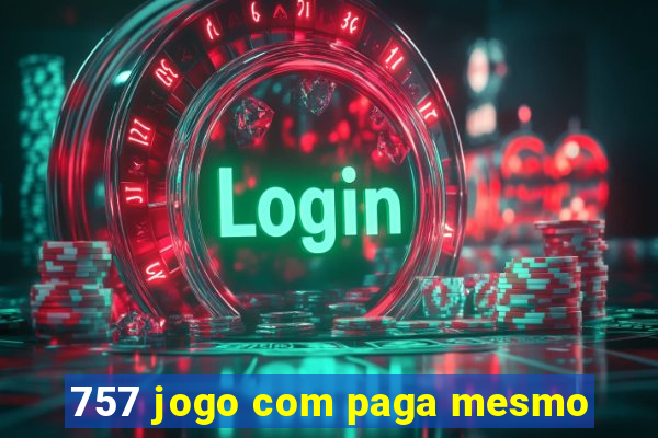 757 jogo com paga mesmo